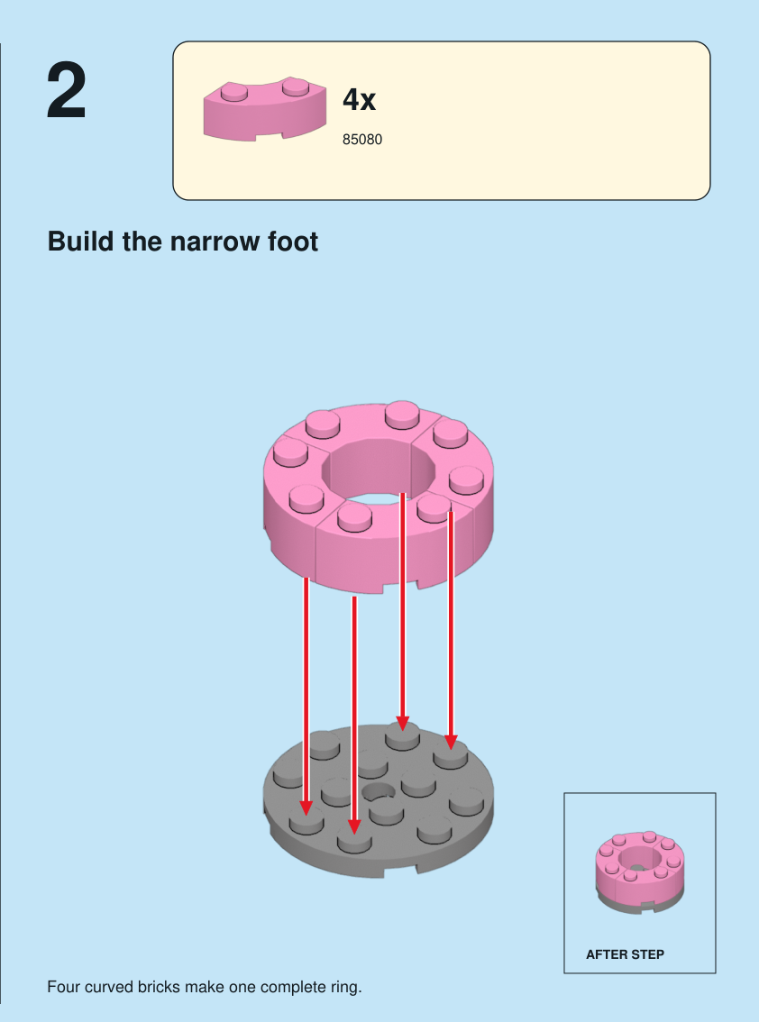 Step 2. Build the narrow foot. Four curved bricks make one complete ring. Pieces: 4 x part 85080, color 29.